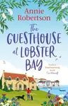 The Guesthouse at Lobster Bay - Annie Robertson