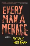 Every Man a Menace - Patrick Hoffman