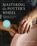 Mastering the Potter's Wheel - Ben Carter