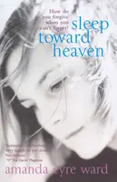 Sleep Toward Heaven - Amanda Eyre Ward