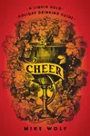 Cheer: A Liquid Gold Holiday Drinking Guide - Mike Wolf
