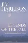 Legends of the Fall - Jim Harrison