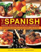 The Spanish, Middle Eastern & African Cookbook - Jenni Fleetwood, Pepita Aris, Josephine Bacon