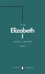 Elizabeth I (Penguin Monarchs) - Helen Castor
