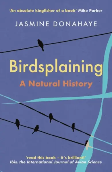 Birdsplaining - Jasmine Donahaye