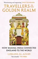 Travellers in the Golden Realm - Lubaaba Al-Azami