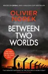 Between Two Worlds - Olivier Norek
