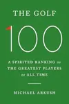 The Golf 100 - Michael Arkush
