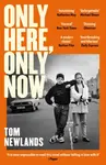 Only Here, Only Now - Tom Newlands