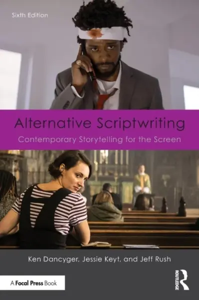 Alternative Scriptwriting - Jeff  Rush, Ken  Dancyger, Jessie Keyt