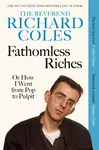 Fathomless Riches - Richard Coles