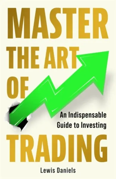 Master The Art of Trading - Lewis Daniels