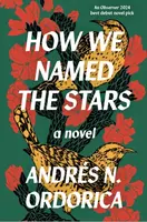 How We Named the Stars - Andres N. Ordorica