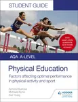 AQA A Level Physical Education Student Guide 2: Factors affecting optimal performance in physical activity and sport - Sue Young, Symond Burrows, Mich