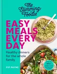The Slimming Foodie Easy Meals Every Day - Pip Payne