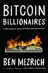 Bitcoin Billionaires - Ben Mezrich