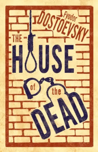 The House of the Dead: New Translation - Fyodor Dostoevsky