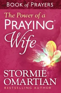The Power of a Praying Wife Book of Prayers - Stormie Omartian