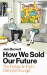 How We Sold Our Future - Jens  Beckert