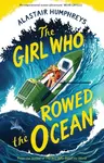 The Girl Who Rowed the Ocean - Alastair Humphreys