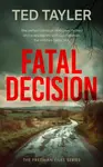 Fatal Decision - Ted Tayler