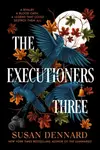 The Executioners Three - Susan Dennard