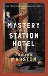 Mystery at the Station Hotel - Edward Marston