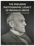 The Enduring Photographic Legacy of Reginald Grove - Peter Flower