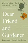 Dear Friend and Gardener - Christopher Lloyd, Beth Chatto