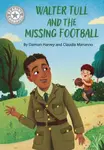 Reading Champion: Walter Tull and the Missing Football - Damian Harvey
