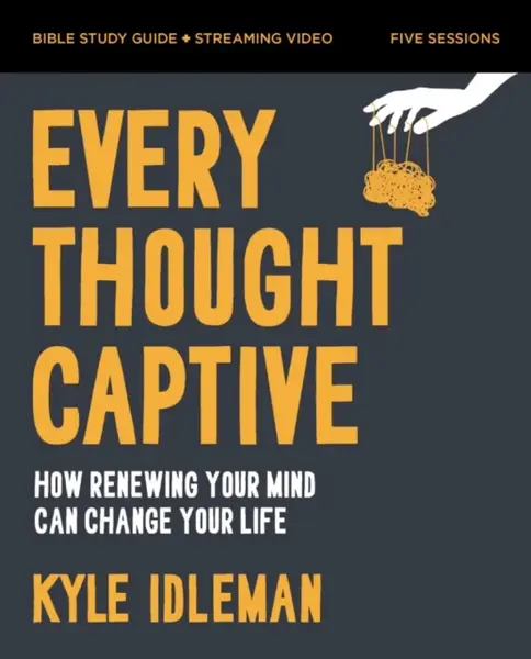 Every Thought Captive Bible Study Guide plus Streaming Video - Kyle Idleman