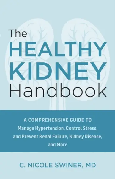 The Healthy Kidney Handbook - C. Nicole Swiner
