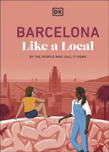 Barcelona Like a Local - DK Travel