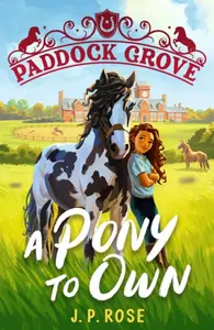 Paddock Grove: A Pony to Own - J.P. Rose