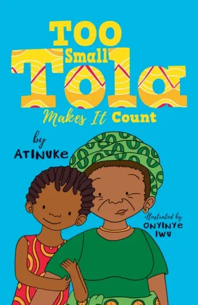 Too Small Tola Makes It Count - Atinuke