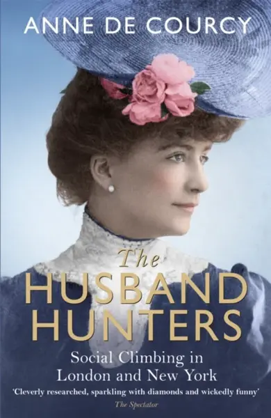 The Husband Hunters - Anne de Courcy