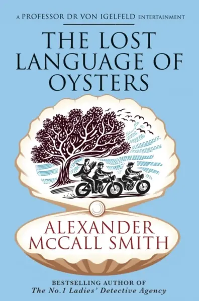 The Lost Language of Oysters - Alexander McCall Smith