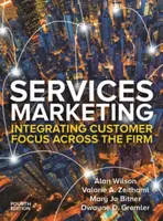 Services Marketing: Integrating Customer Service Across the Firm 4e - Alan Wilson, Valarie Zeithaml, Mary Jo Bitner, Dwayne Gremler