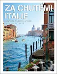 Za chutěmi Itálie (Putování za jídlem a vínem od Alp až po Scílii) - kniha z kategorie Italská kuchyně