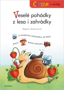 Čteme s obrázky - Veselé pohádky z lesa i zahrádky - Dagmar Medzvecová