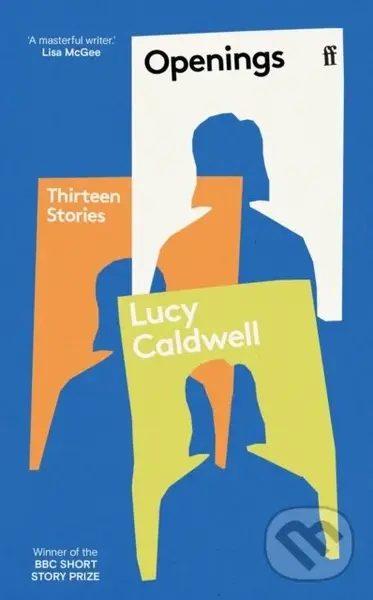 Openings ('A stunning collection.' TESSA HADLEY) - Lucy Caldwell