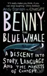 Benny the Blue Whale (One Author's Descent into the Madness of AI) - kniha z kategorie Sci-fi