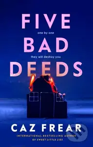 Five Bad Deeds (One by one they will destroy you . . .) - Caz Frear