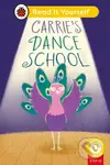 Carrie's Dance School (Phonics Step 12): Read It Yourself - Level 0 Beginner Reader,Carrie's Dance School (Phonics Step 12): Read It Yourself - Level 