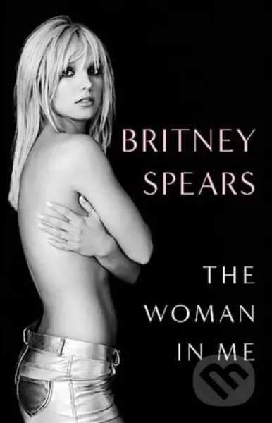 The Woman in Me - Britney Spears - kniha z kategorie Hudba