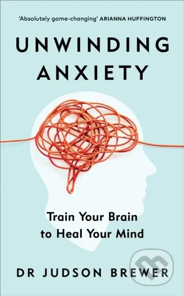 Unwinding Anxiety (Train Your Brain to Heal Your Mind) - kniha z kategorie Psychologie