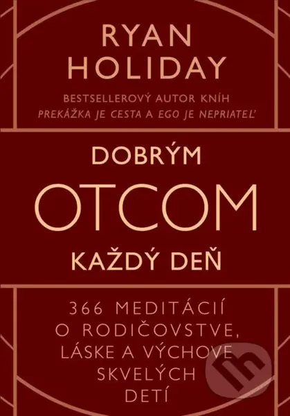 Dobrým otcom každý deň (366 meditácií o rodičovstve, láske a výchove skvelých detí) - kniha z kategorie Psychologie