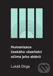 Humanizace českého vězeňství očima jeho aktérů - Lukáš Dirga