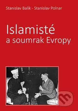 Islamisté a soumrak Evropy - Stanislav Polnar, Stanislav Balík - kniha z kategorie Islám