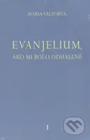 Evanjelium, ako mi bolo odhalené 1 - Mária Valtorta - kniha z kategorie Knihy o Bibli